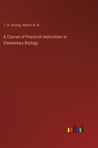 Course of Practical Instruction in Elementary Biology