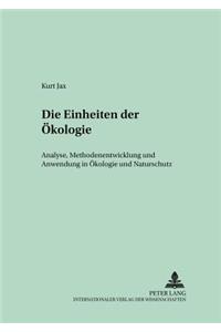 Die Einheiten Der Oekologie: Analyse, Methodenentwicklung Und Anwendung in Oekologie Und Naturschutz