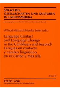 Lenguas En Contacto Y Cambio Lingueístico En El Caribe Y Más Allá- Language Contact and Language Change in the Caribbean and Beyond