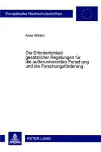 Die Erforderlichkeit Gesetzlicher Regelungen Fuer Die Außeruniversitaere Forschung Und Die Forschungsfoerderung