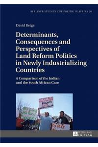 Determinants, Consequences and Perspectives of Land Reform Politics in Newly Industrializing Countries