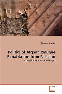 Politics of Afghan Refugee Repatriation from Pakistan