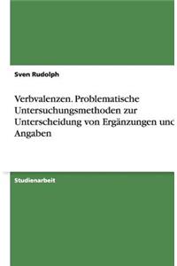 Verbvalenzen. Problematische Untersuchungsmethoden zur Unterscheidung von Ergänzungen und Angaben