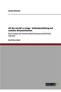 All the world's a stage - Selbstdarstellung auf sozialen Netzwerkseiten