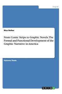 From Comic Strips to Graphic Novels. The Formal and Functional Development of the Graphic Narrative in America