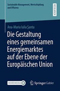 Gestaltung Eines Gemeinsamen Energiemarktes Auf Der Ebene Der Europäischen Union