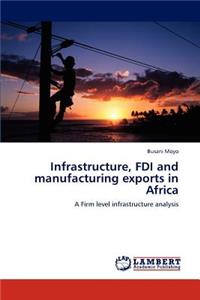 Infrastructure, FDI and Manufacturing Exports in Africa