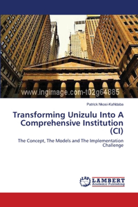 Transforming Unizulu Into A Comprehensive Institution (CI)