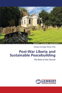Post-War Liberia and Sustainable Peacebuilding