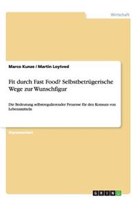 Fit durch Fast Food? Selbstbetrügerische Wege zur Wunschfigur