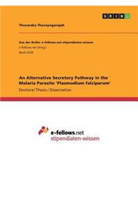 Alternative Secretory Pathway in the Malaria Parasite 'Plasmodium falciparum'