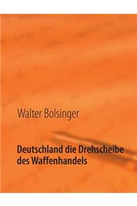 Deutschland die Drehscheibe des Waffenhandels