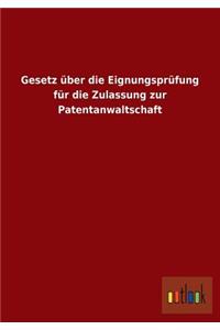 Gesetz über die Eignungsprüfung für die Zulassung zur Patentanwaltschaft