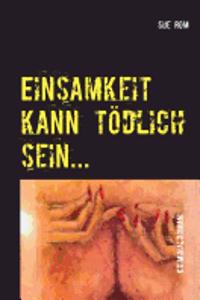 Einsamkeit kann tödlich sein...