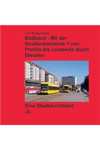 Bildband - Mit der Straßenbahnlinie 1 durch Dresden