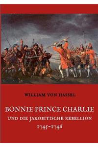 Bonnie Prince Charlie und die Jakobitische Rebellion 1745-1746