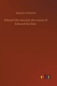 Edward the Second, the sonne of Edward the first.