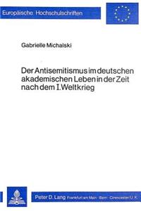 Antisemitismus Im Deutschen Akademischen Leben in Der Zeit Nach Dem I. Weltkrieg