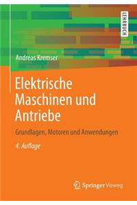 Elektrische Maschinen Und Antriebe: Grundlagen, Motoren Und Anwendungen