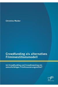 Crowdfunding als alternatives Filminvestitionsmodell
