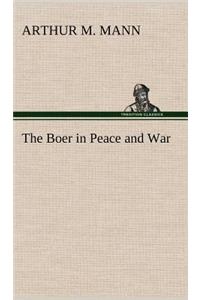 The Boer in Peace and War