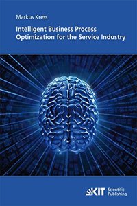 Intelligent Business Process Optimization for the Service Industry