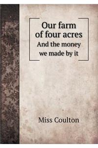 Our Farm of Four Acres and the Money We Made by It