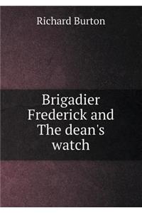 Brigadier Frederick and The dean's watch