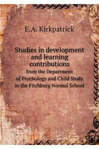 Studies in Development and Learning Contributions from the Department of Psychology and Child Study in the Fitchburg Normal School
