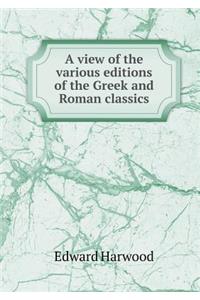 A View of the Various Editions of the Greek and Roman Classics