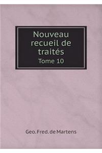 Nouveau recueil de traités Tome 10