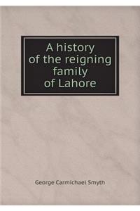 A history of the reigning family of Lahore