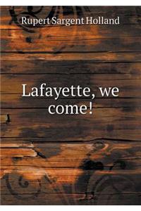 Lafayette, We Come!