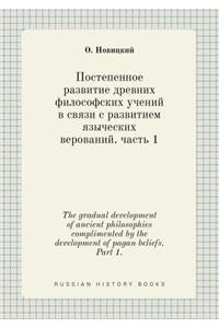The gradual development of ancient philosophies complimented by the development of pagan beliefs. Part 1.