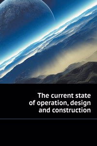 CURRENT STATE OF USE, Design and construction of