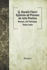 Q. Horatii Flacci Epistula ad Pisones de Arte Poetica
