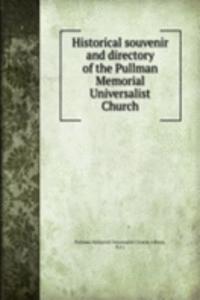 Historical souvenir and directory of the Pullman Memorial Universalist Church
