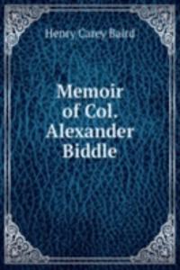 Memoir of Col. Alexander Biddle