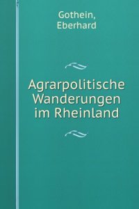 Agrarpolitische Wanderungen im Rheinland (German Edition)