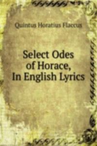 Select Odes of Horace, In English Lyrics