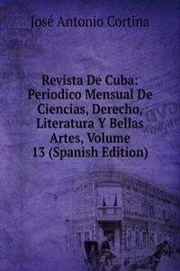 Revista De Cuba: Periodico Mensual De Ciencias, Derecho, Literatura Y Bellas Artes, Volume 13 (Spanish Edition)