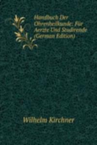Handbuch Der Ohrenheilkunde: Fur Aerzte Und Studirende (German Edition)