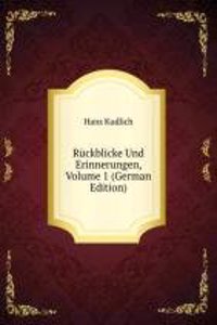 Ruckblicke Und Erinnerungen, Volume 1 (German Edition)