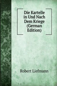 Die Kartelle in Und Nach Dem Kriege (German Edition)