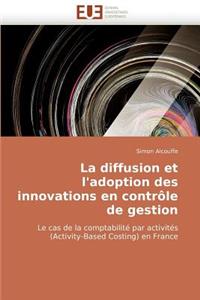 La Diffusion Et l''adoption Des Innovations En Contr�le de Gestion