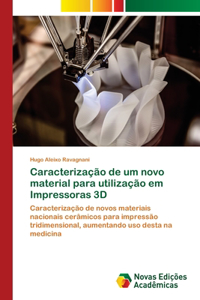 Caracterização de um novo material para utilização em Impressoras 3D