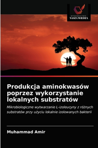 Produkcja aminokwasów poprzez wykorzystanie lokalnych substratów