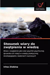 Stosunek wiary do zwątpienia w wiedzę