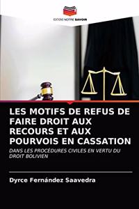 Les Motifs de Refus de Faire Droit Aux Recours Et Aux Pourvois En Cassation