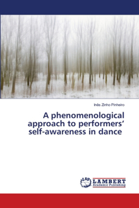 phenomenological approach to performers' self-awareness in dance